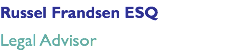 Russel Frandsen ESQ Legal Advisor